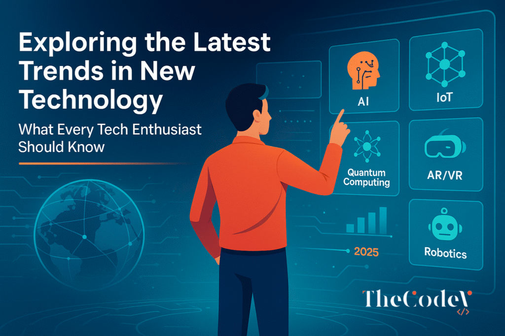 Exploring the Latest Trends in New Technology: What Every Tech Enthusiast Should Know