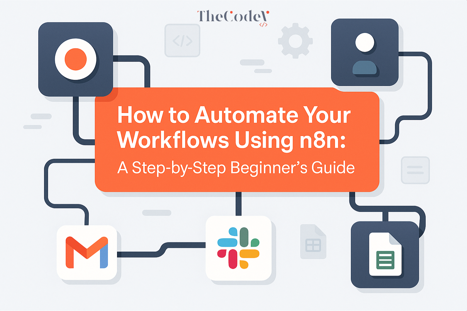 How to Automate Your Workflows Using n8n: A Step-by-Step Beginner’s Guide