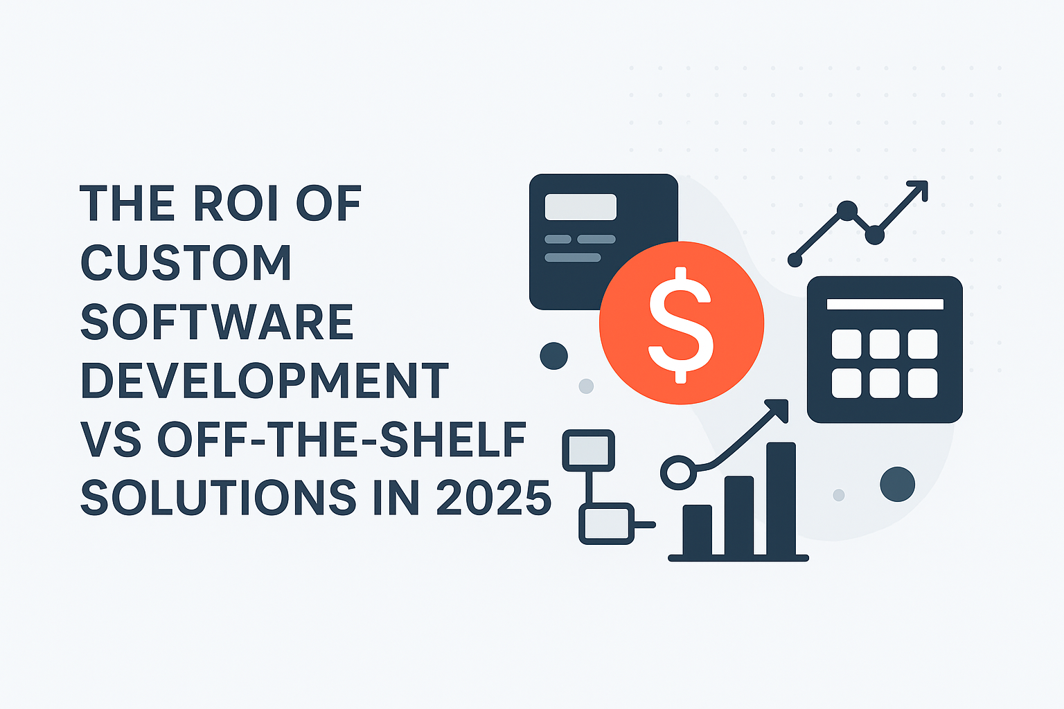 Comparison of Custom Software Development ROI vs Off-the-Shelf Solutions in 2025