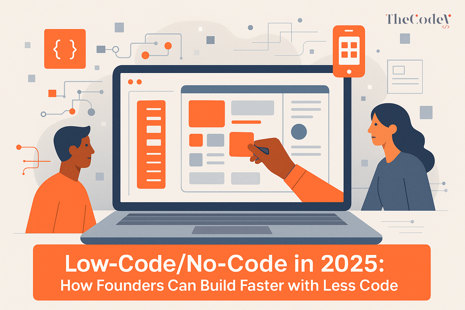 Low-code development 2025 UK – founders building apps faster with AI-powered platforms and visual app builders | TheCodeV